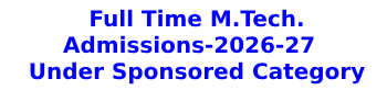 Full Time M.Tech.Admissions-2026-27  Under Sponsored Category